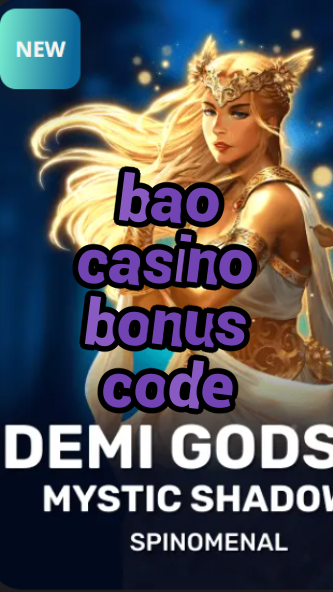 bao casino bonus code-trdjkmsxjksdss.com