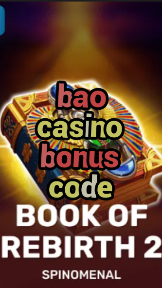 bao casino bonus code-trdjkmsxjksdss.com
